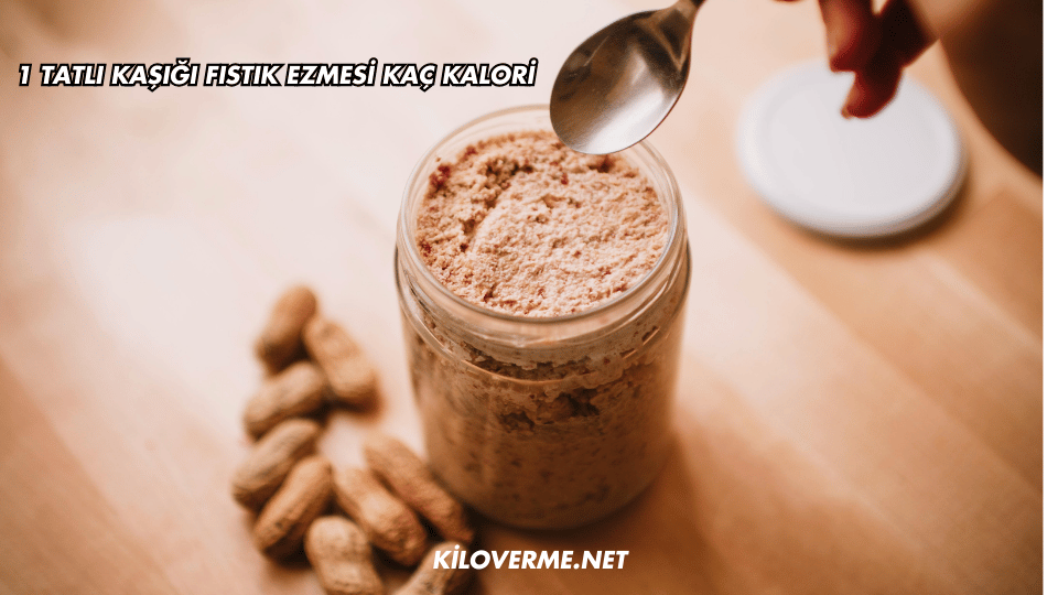 1 tatlı kaşığı fıstık ezmesi kaç kalori