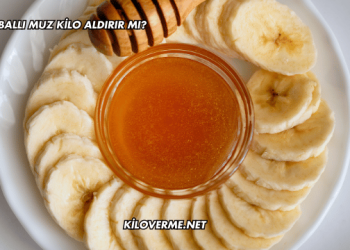 Ballı Muz Kilo Aldırır mı?