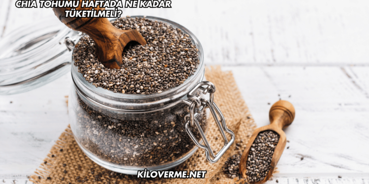 Chia Tohumu Haftada Ne Kadar Tüketilmeli?