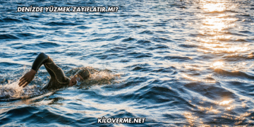 Denizde Yüzmek Zayıflatır mı?