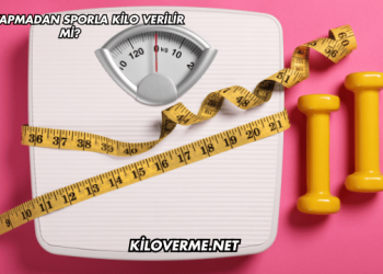 Diyet Yapmadan Sporla Kilo Verilir mi?