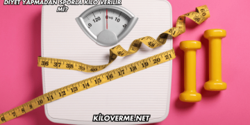 Diyet Yapmadan Sporla Kilo Verilir mi?