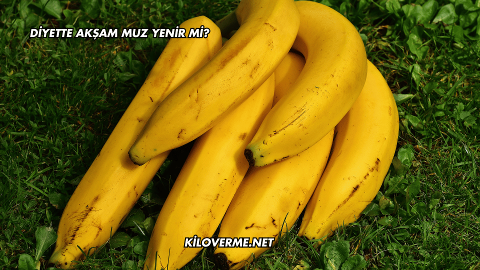 Diyette Akşam Muz Yenir mi?
