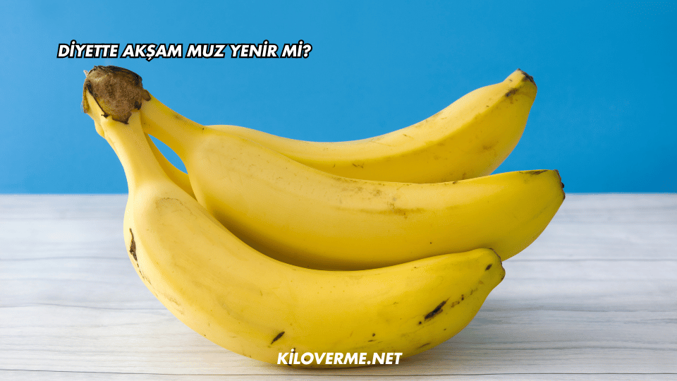 Diyette Akşam Muz Yenir mi?