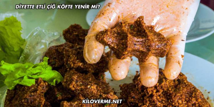 Diyette Etli Çiğ Köfte Yenir mi?