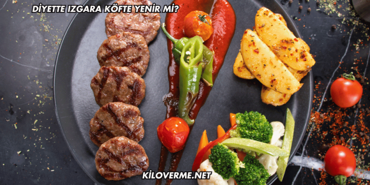 Diyette Izgara Köfte Yenir mi?