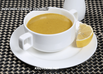 Diyette Mercimek Çorbası Yenir mi?