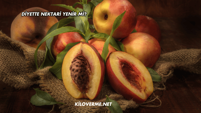 Diyette Nektari Yenir mi?