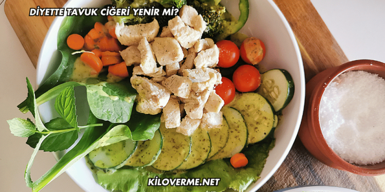 Diyette Tavuk Ciğeri Yenir mi?