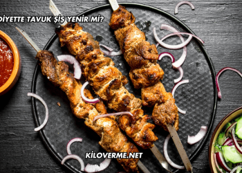 Diyette Tavuk Şiş Yenir mi?