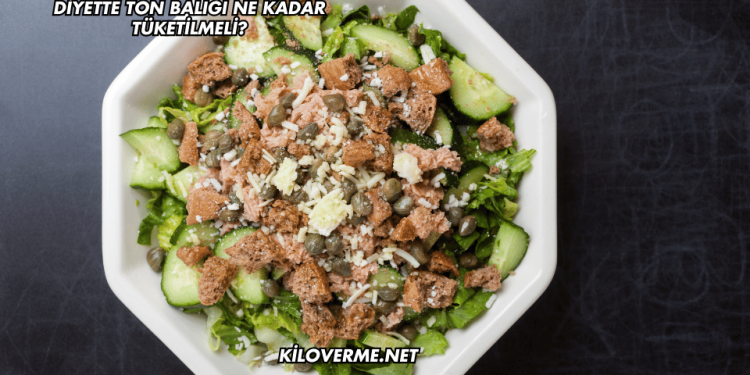 Diyette Ton Balığı Ne Kadar Tüketilmeli?