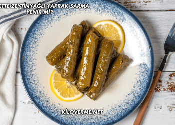 Diyette Zeytinyağlı Yaprak Sarma Yenir mi?