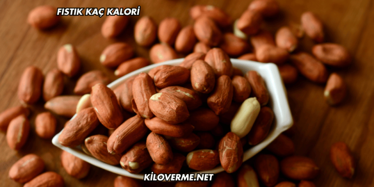 Fıstık Kaç Kalori