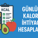 Günlük Kalori İhtiyacı Hesaplama