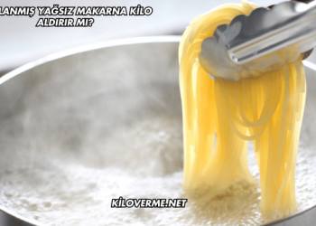 Haşlanmış Yağsız Makarna Kilo Aldırır mı?