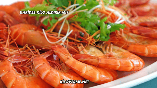 Karides Kilo Aldırır mı?