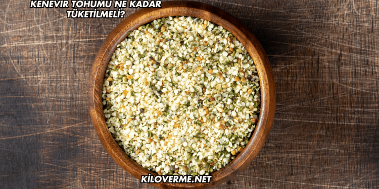 Kenevir Tohumu Ne Kadar Tüketilmeli?