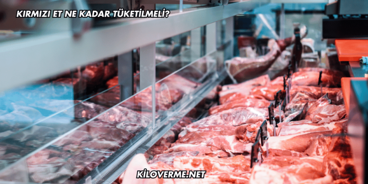 Kırmızı Et Ne Kadar Tüketilmeli?