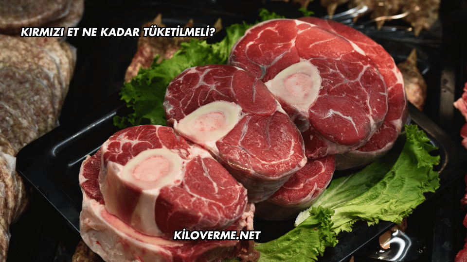 Kırmızı Et Ne Kadar Tüketilmeli?