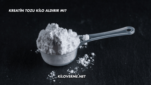 Kreatin Tozu Kilo Aldırır mı?