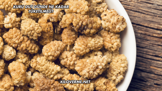 Kuru Dut Günde Ne Kadar Tüketilmeli?