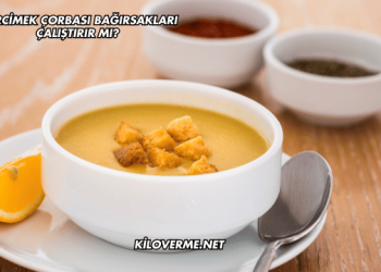 Mercimek Çorbası Bağırsakları Çalıştırır mı?