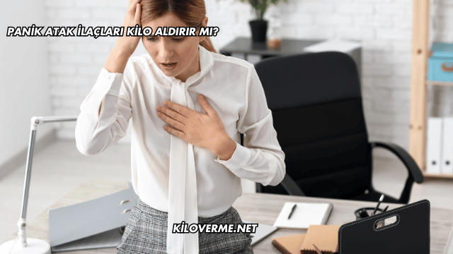 Panik Atak İlaçları Kilo Aldırır mı?