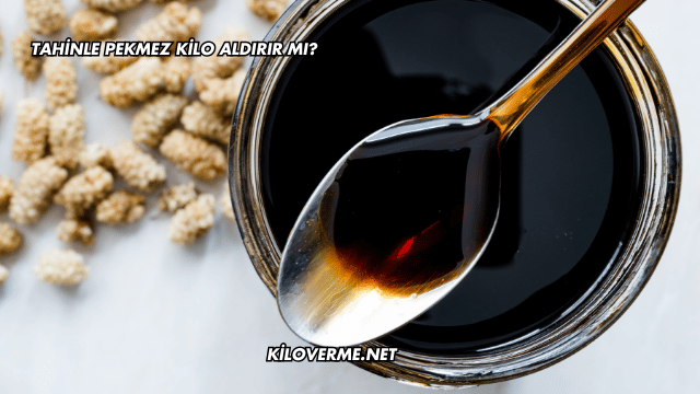 Tahinle Pekmez Kilo Aldırır mı?