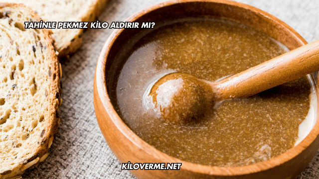 Tahinle Pekmez Kilo Aldırır mı?