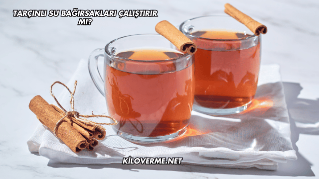 Tarçınlı Su Bağırsakları Çalıştırır mı?