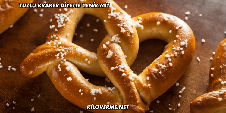 Tuzlu Kraker Diyette Yenir mi?