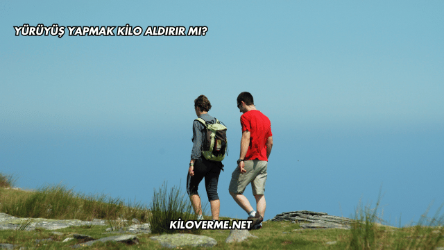 Yürüyüş Yapmak Kilo Aldırır mı?