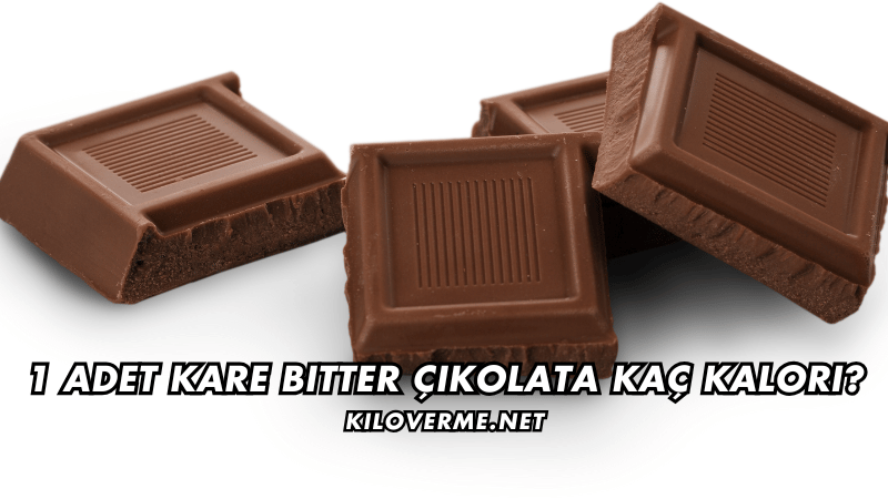 1 Adet Kare Bitter Çikolata Kaç Kalori?