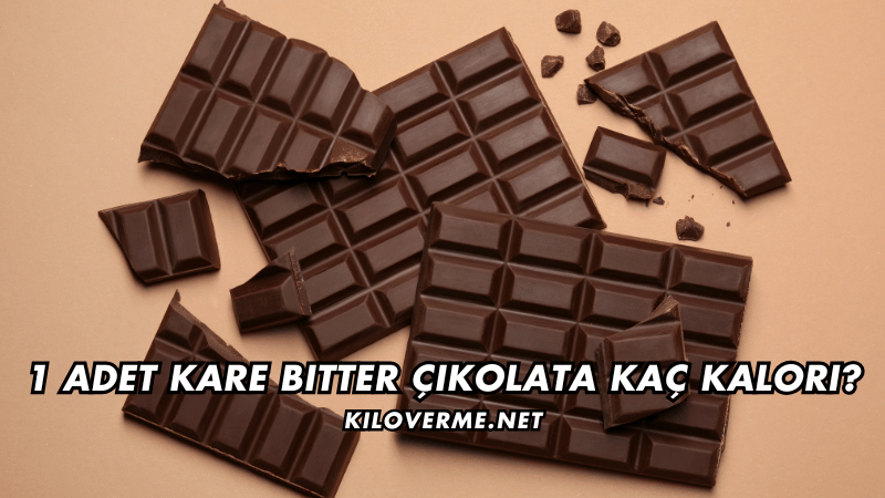 1 Adet Kare Bitter Çikolata Kaç Kalori?