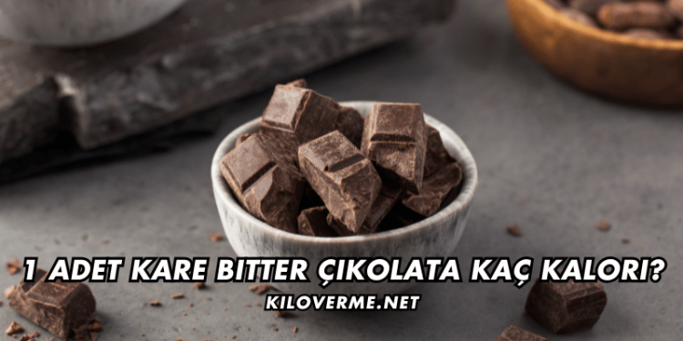 1 Adet Kare Bitter Çikolata Kaç Kalori?