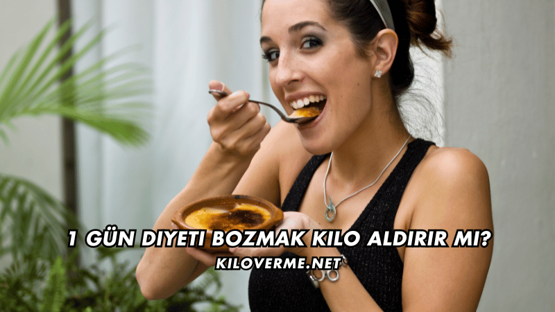 1 Gün Diyeti Bozmak Kilo Aldırır mı