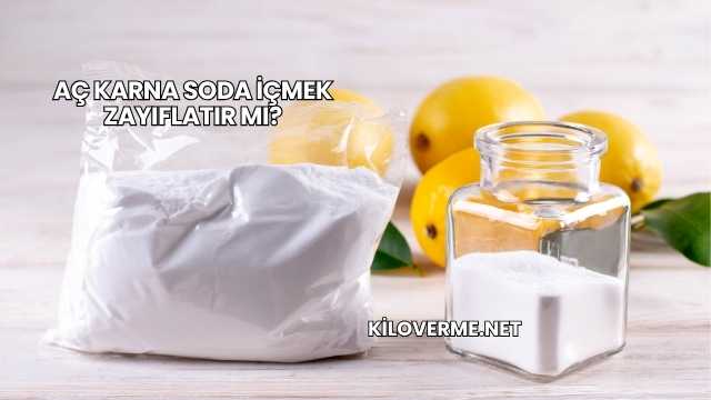 Aç Karna Soda İçmek Zayıflatır mı?