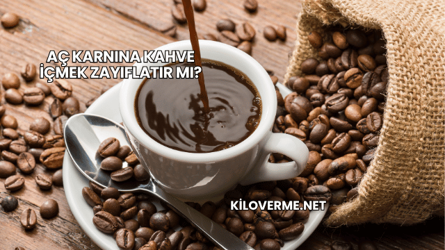 Aç Karnına Kahve İçmek Zayıflatır mı?