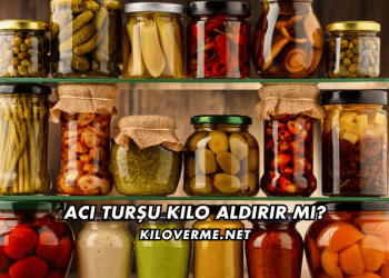 Acı Turşu Kilo Aldırır mı