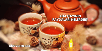 Ada Çayının Faydaları Nelerdir?