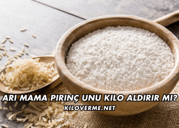 Arı Mama Pirinç Unu Kilo Aldırır mı
