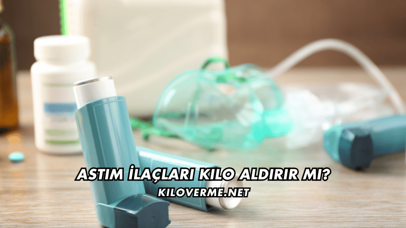 Astım İlaçları Kilo Aldırır mı