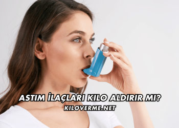 Astım İlaçları Kilo Aldırır mı