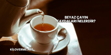 Beyaz Çayın Faydaları Nelerdir?