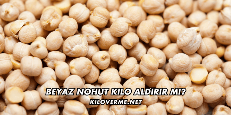 Beyaz Nohut Kilo Aldırır mı