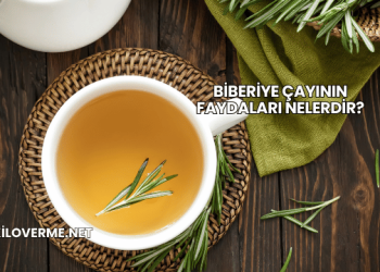 Biberiye Çayının Faydaları Nelerdir?