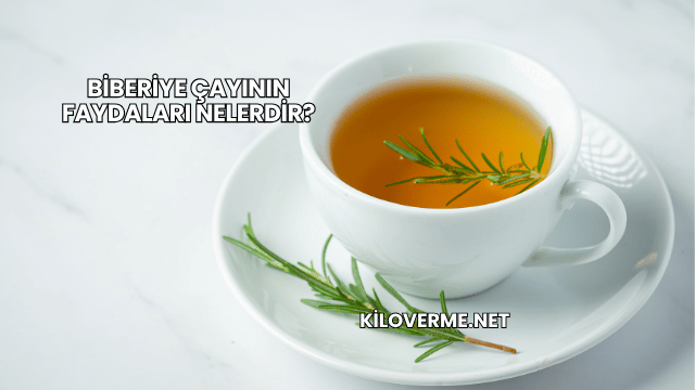 Biberiye Çayının Faydaları Nelerdir?