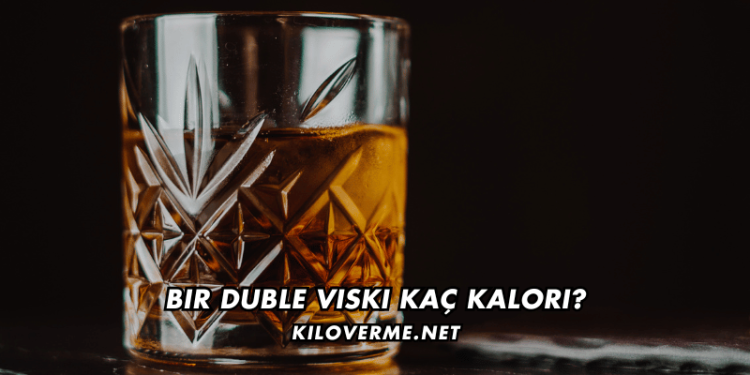 Bir Duble Viski Kaç Kalori