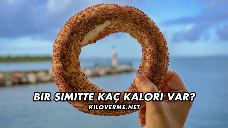 Bir Simitte Kaç Kalori Var