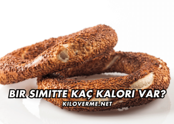 Bir Simitte Kaç Kalori Var